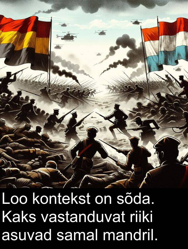 sõda: Loo kontekst on sõda. Kaks vastanduvat riiki asuvad samal mandril.
