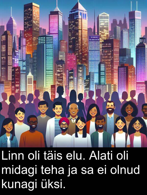 elu: Linn oli täis elu. Alati oli midagi teha ja sa ei olnud kunagi üksi.