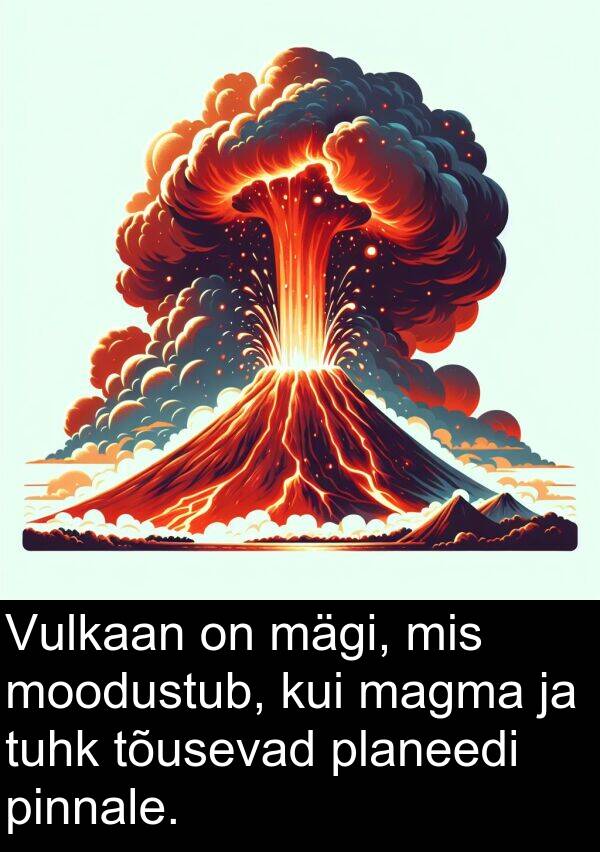 planeedi: Vulkaan on mägi, mis moodustub, kui magma ja tuhk tõusevad planeedi pinnale.