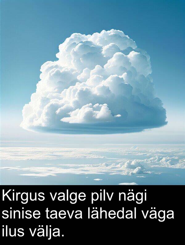 välja: Kirgus valge pilv nägi sinise taeva lähedal väga ilus välja.