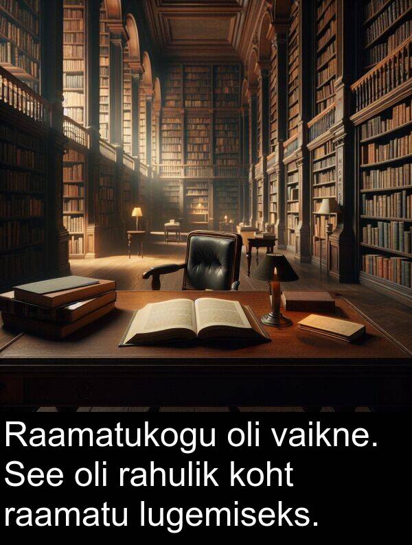 lugemiseks: Raamatukogu oli vaikne. See oli rahulik koht raamatu lugemiseks.
