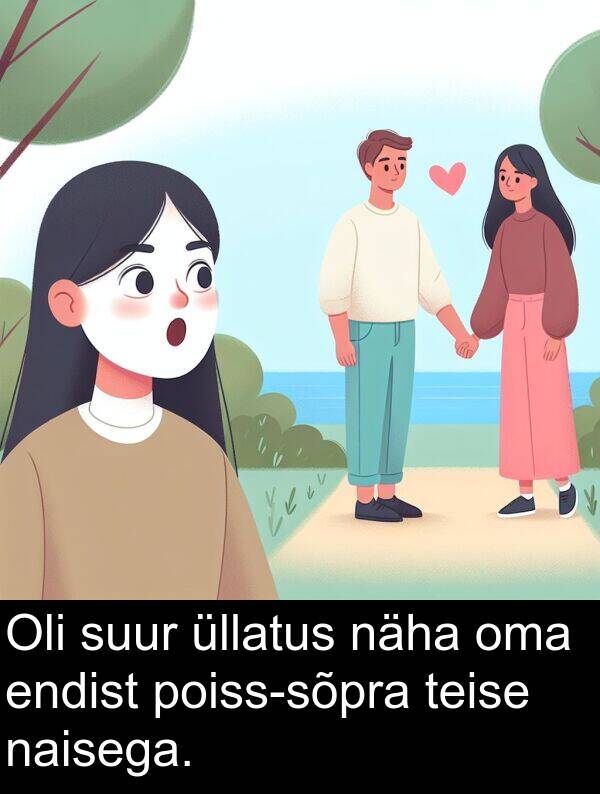 suur: Oli suur üllatus näha oma endist poiss-sõpra teise naisega.