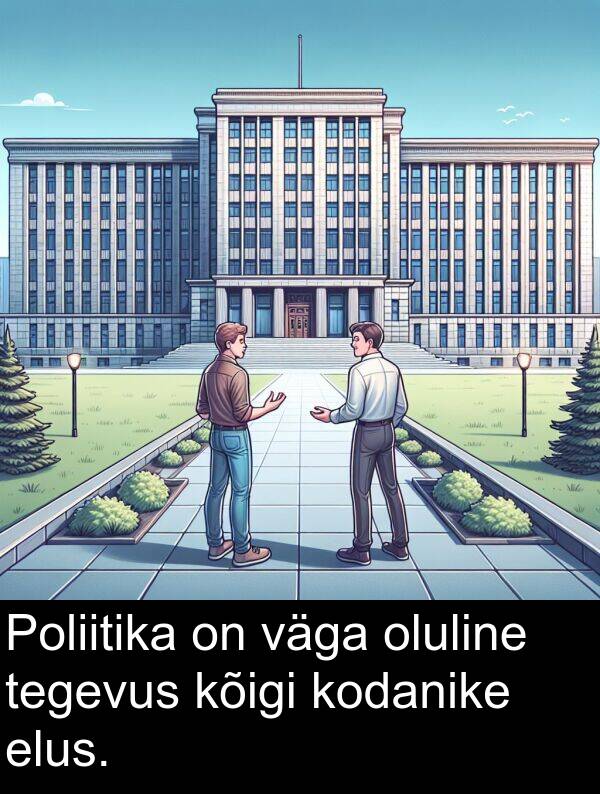 kodanike: Poliitika on väga oluline tegevus kõigi kodanike elus.