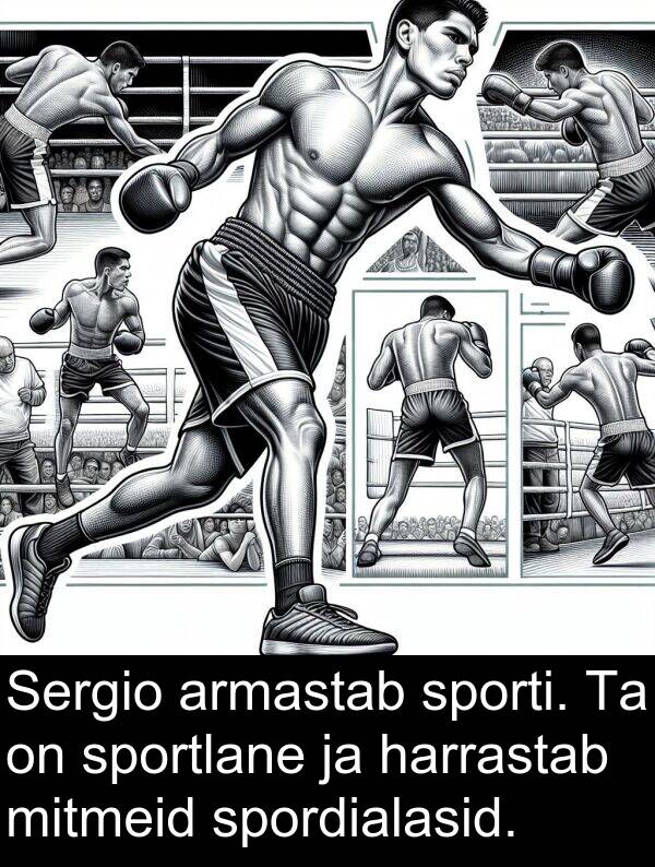 mitmeid: Sergio armastab sporti. Ta on sportlane ja harrastab mitmeid spordialasid.