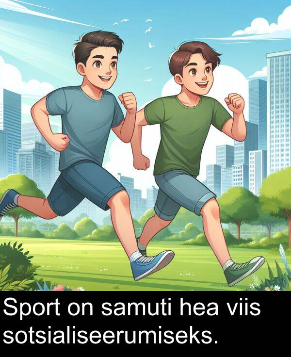 sotsialiseerumiseks: Sport on samuti hea viis sotsialiseerumiseks.