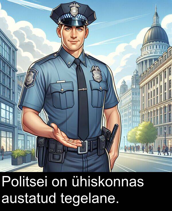 austatud: Politsei on ühiskonnas austatud tegelane.