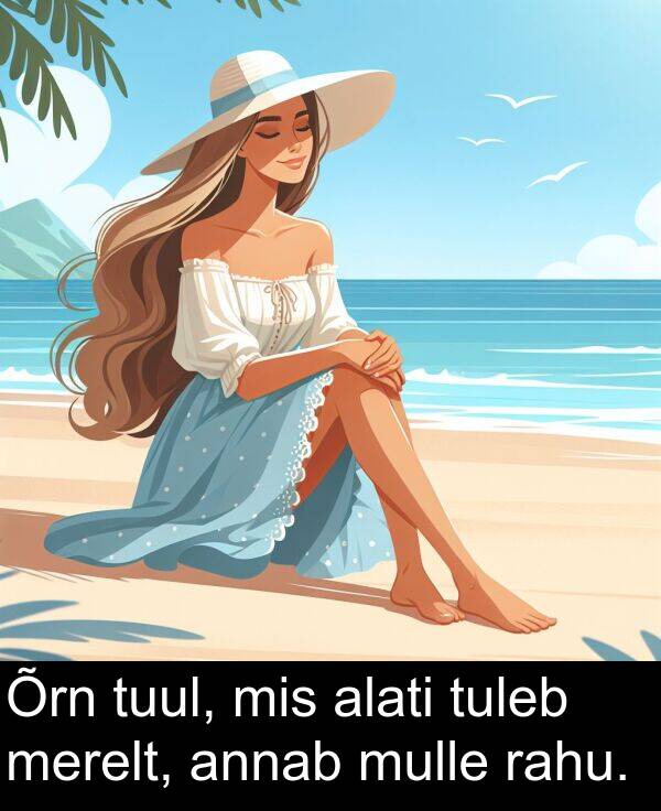 merelt: Õrn tuul, mis alati tuleb merelt, annab mulle rahu.