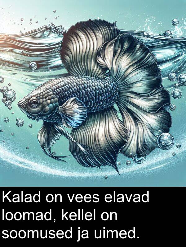 soomused: Kalad on vees elavad loomad, kellel on soomused ja uimed.