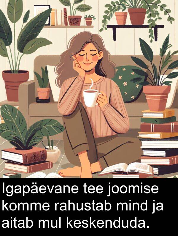 komme: Igapäevane tee joomise komme rahustab mind ja aitab mul keskenduda.