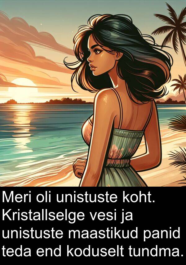 tundma: Meri oli unistuste koht. Kristallselge vesi ja unistuste maastikud panid teda end koduselt tundma.