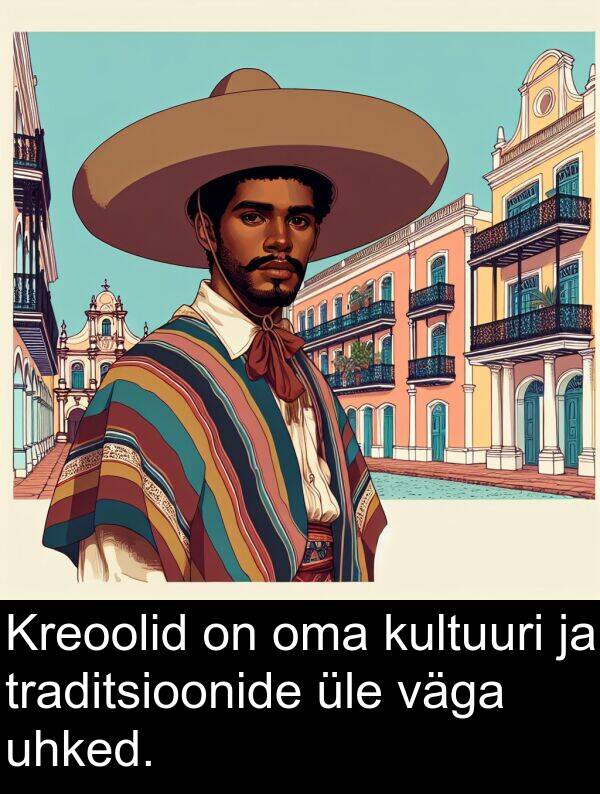 kultuuri: Kreoolid on oma kultuuri ja traditsioonide üle väga uhked.