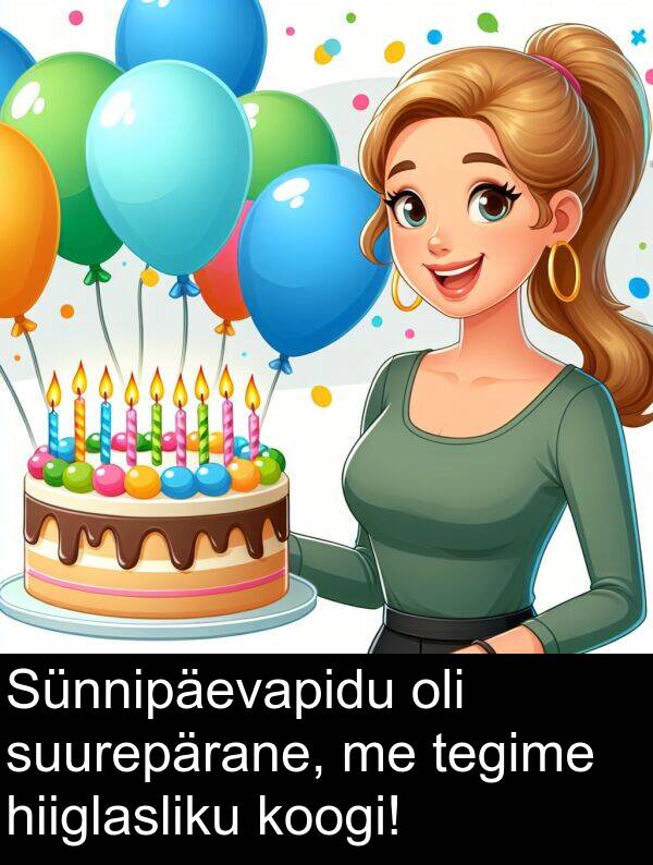 suurepärane: Sünnipäevapidu oli suurepärane, me tegime hiiglasliku koogi!