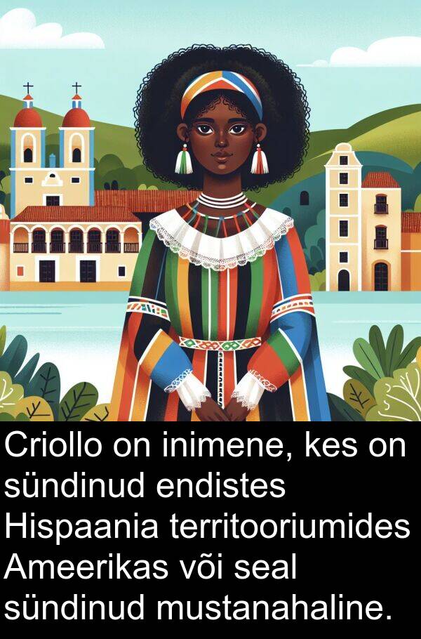 mustanahaline: Criollo on inimene, kes on sündinud endistes Hispaania territooriumides Ameerikas või seal sündinud mustanahaline.