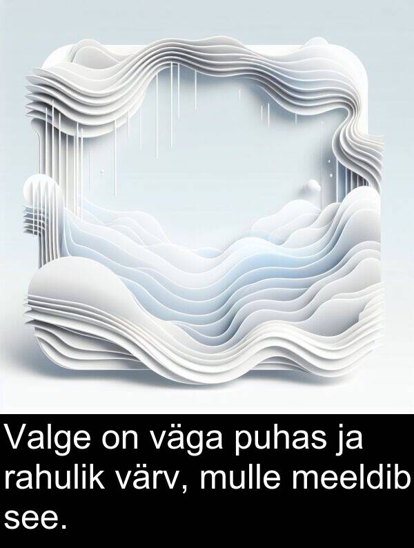 värv: Valge on väga puhas ja rahulik värv, mulle meeldib see.