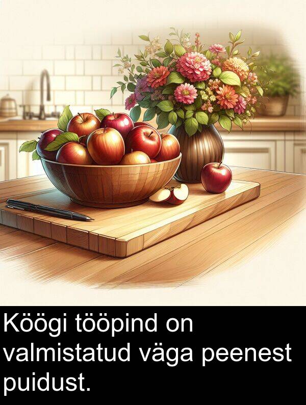 tööpind: Köögi tööpind on valmistatud väga peenest puidust.