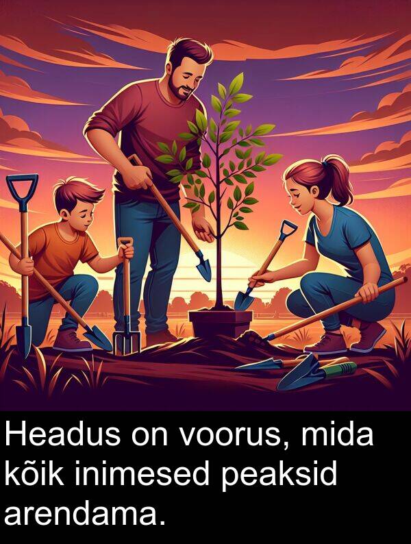 mida: Headus on voorus, mida kõik inimesed peaksid arendama.