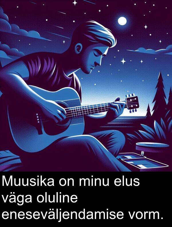 minu: Muusika on minu elus väga oluline eneseväljendamise vorm.
