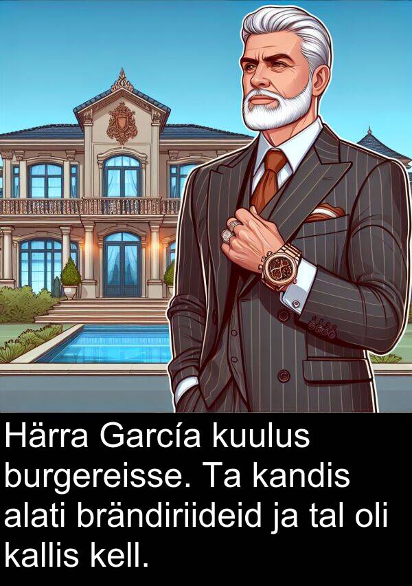 burgereisse: Härra García kuulus burgereisse. Ta kandis alati brändiriideid ja tal oli kallis kell.