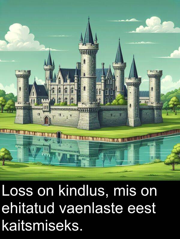 vaenlaste: Loss on kindlus, mis on ehitatud vaenlaste eest kaitsmiseks.