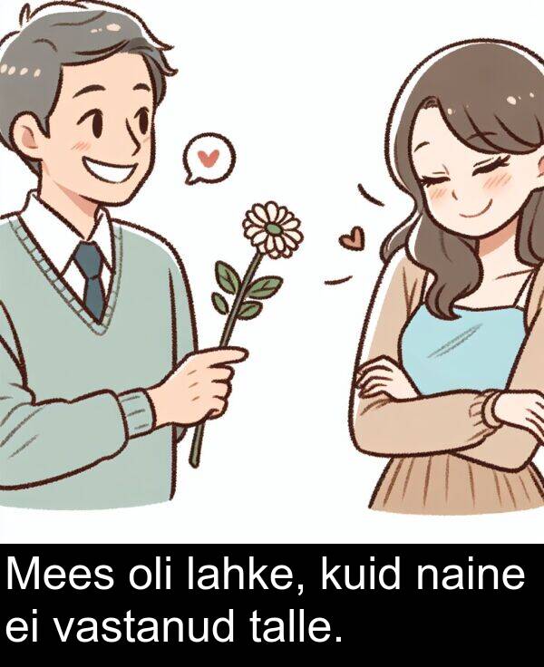 kuid: Mees oli lahke, kuid naine ei vastanud talle.