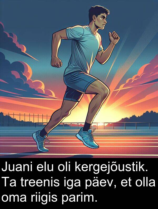 riigis: Juani elu oli kergejõustik. Ta treenis iga päev, et olla oma riigis parim.