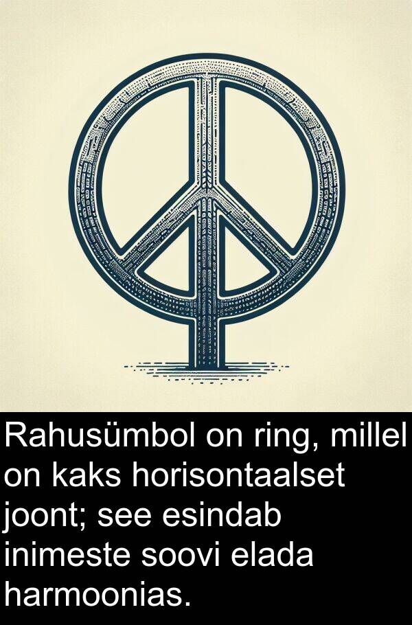 horisontaalset: Rahusümbol on ring, millel on kaks horisontaalset joont; see esindab inimeste soovi elada harmoonias.
