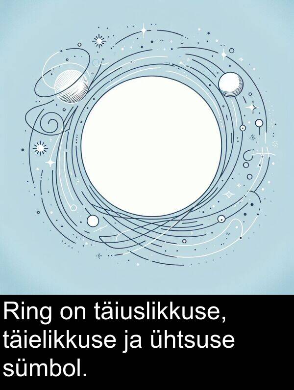 täiuslikkuse: Ring on täiuslikkuse, täielikkuse ja ühtsuse sümbol.