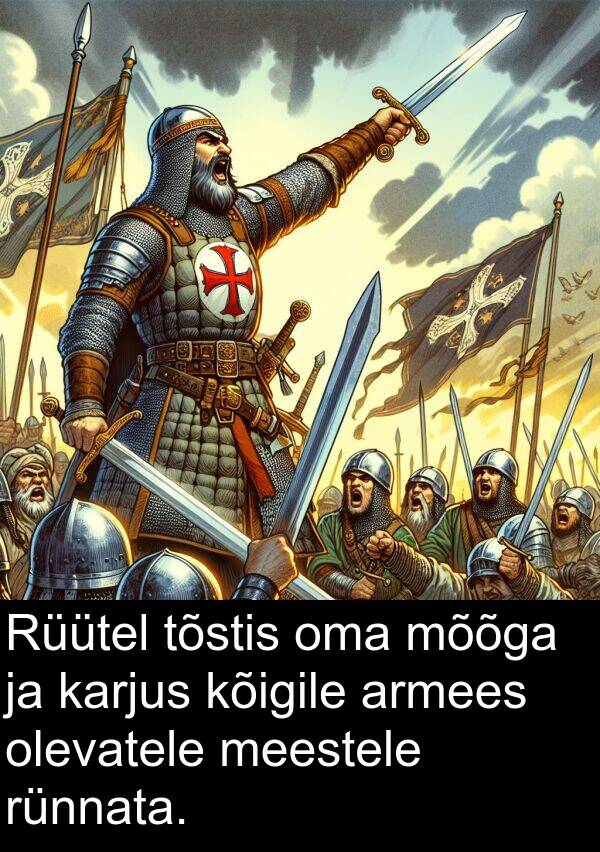 rünnata: Rüütel tõstis oma mõõga ja karjus kõigile armees olevatele meestele rünnata.