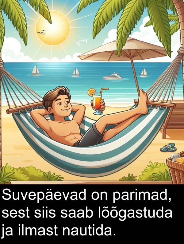 lõõgastuda: Suvepäevad on parimad, sest siis saab lõõgastuda ja ilmast nautida.