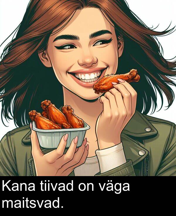 väga: Kana tiivad on väga maitsvad.