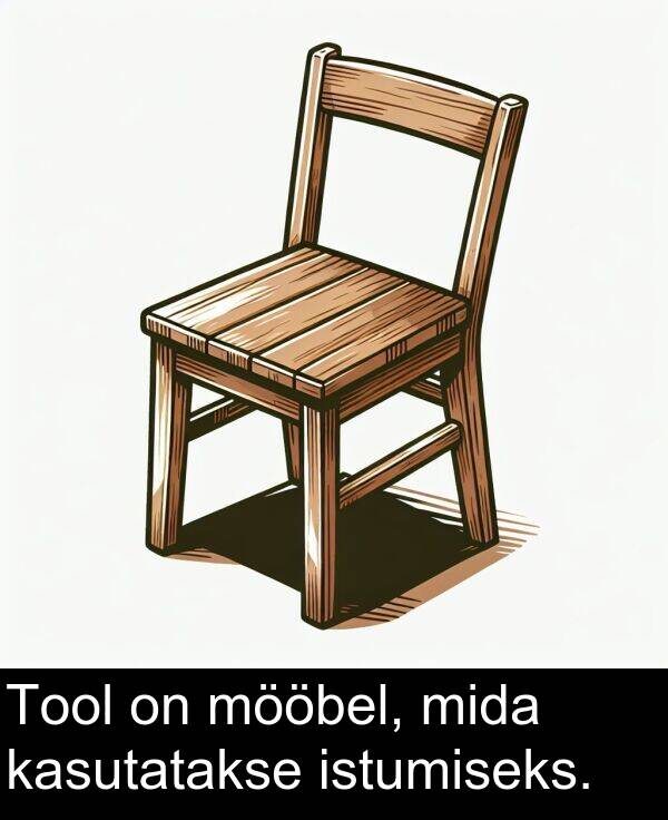 mida: Tool on mööbel, mida kasutatakse istumiseks.