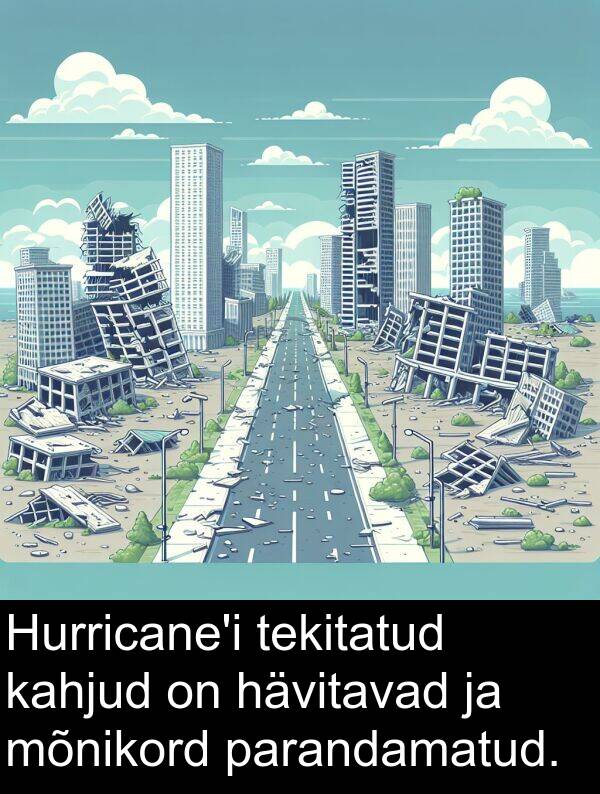 mõnikord: Hurricane'i tekitatud kahjud on hävitavad ja mõnikord parandamatud.