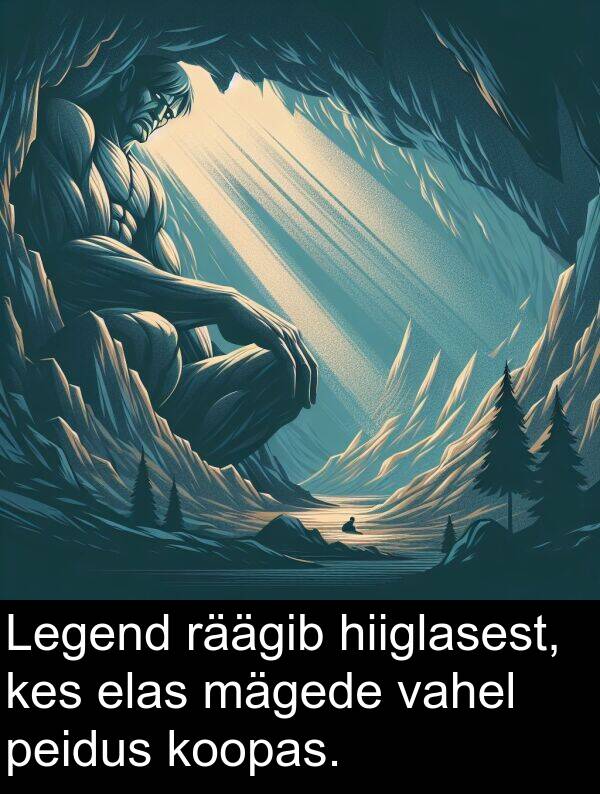 räägib: Legend räägib hiiglasest, kes elas mägede vahel peidus koopas.