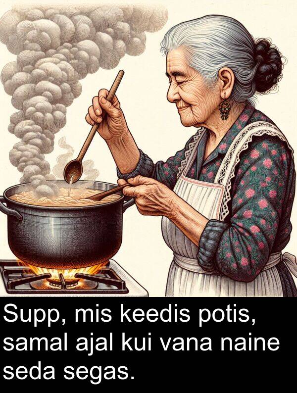 potis: Supp, mis keedis potis, samal ajal kui vana naine seda segas.