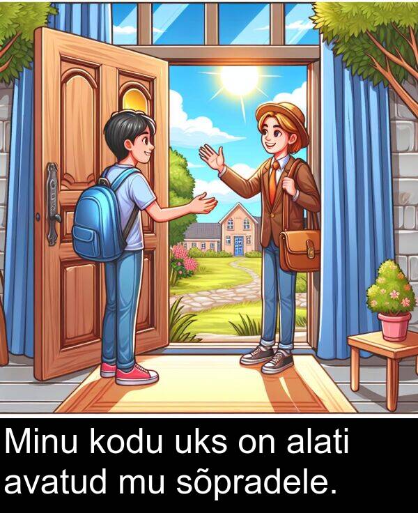 kodu: Minu kodu uks on alati avatud mu sõpradele.