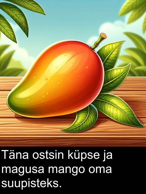 ostsin: Täna ostsin küpse ja magusa mango oma suupisteks.