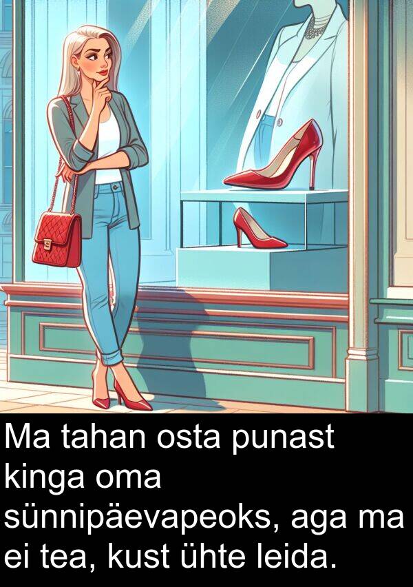 kust: Ma tahan osta punast kinga oma sünnipäevapeoks, aga ma ei tea, kust ühte leida.