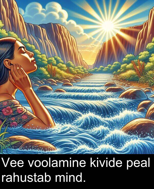kivide: Vee voolamine kivide peal rahustab mind.