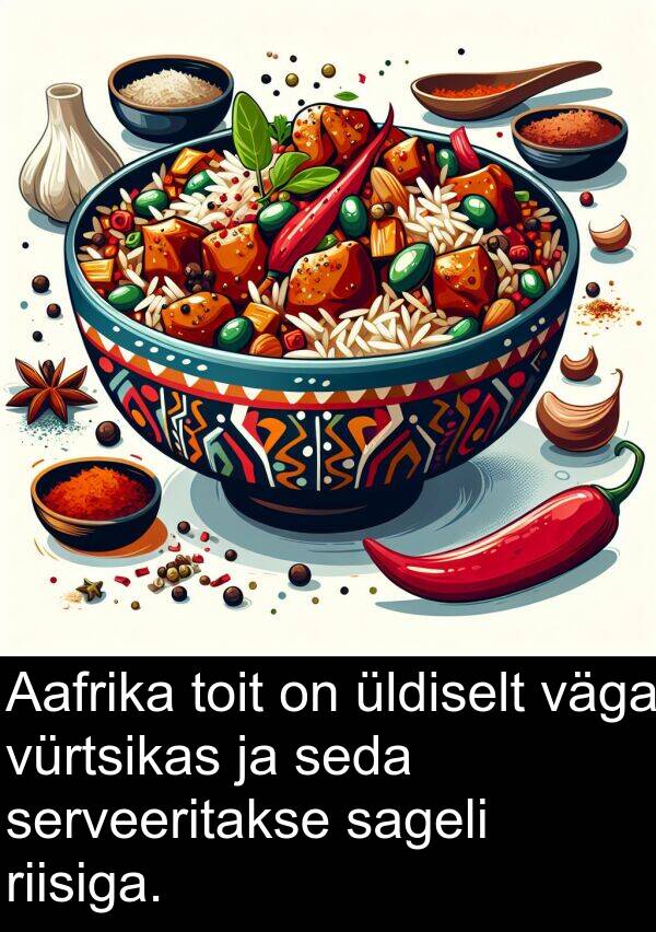 riisiga: Aafrika toit on üldiselt väga vürtsikas ja seda serveeritakse sageli riisiga.