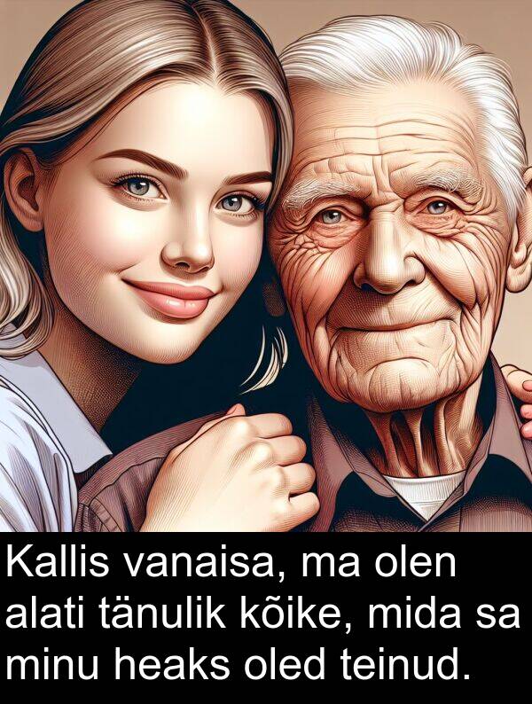 tänulik: Kallis vanaisa, ma olen alati tänulik kõike, mida sa minu heaks oled teinud.