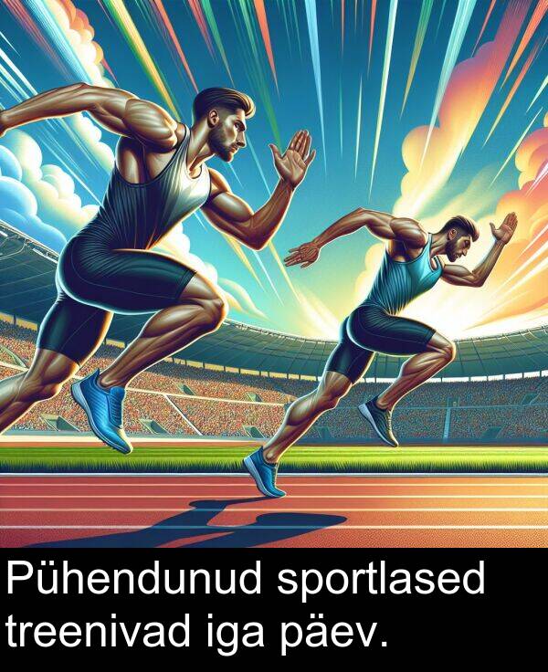 sportlased: Pühendunud sportlased treenivad iga päev.