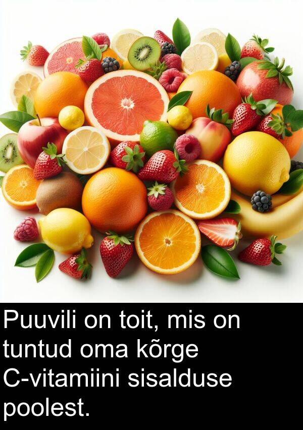 kõrge: Puuvili on toit, mis on tuntud oma kõrge C-vitamiini sisalduse poolest.