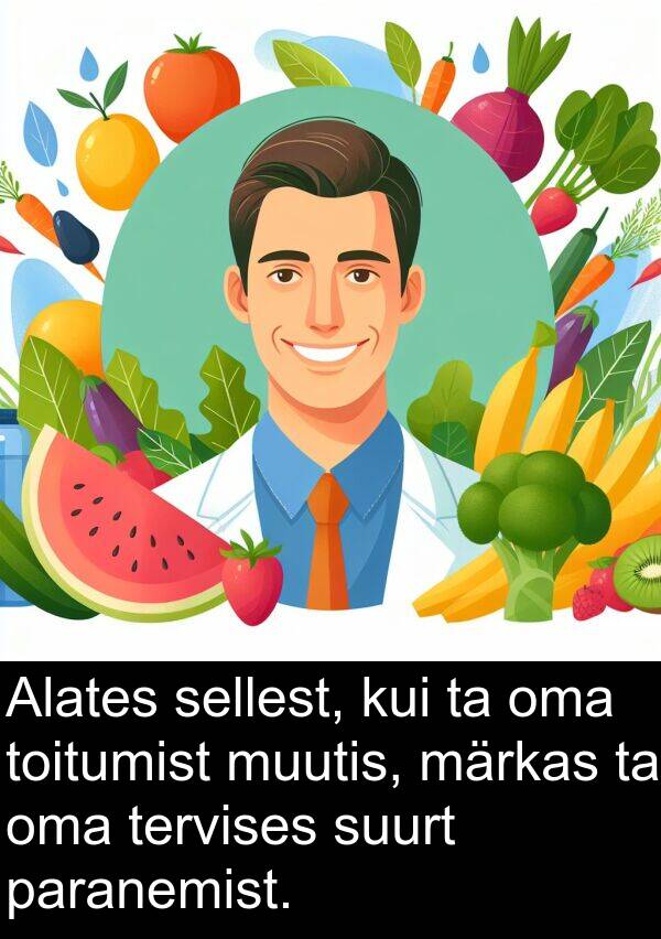märkas: Alates sellest, kui ta oma toitumist muutis, märkas ta oma tervises suurt paranemist.
