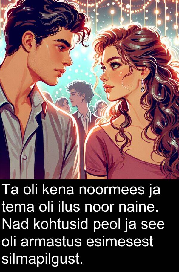 esimesest: Ta oli kena noormees ja tema oli ilus noor naine. Nad kohtusid peol ja see oli armastus esimesest silmapilgust.