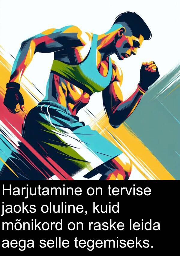 mõnikord: Harjutamine on tervise jaoks oluline, kuid mõnikord on raske leida aega selle tegemiseks.