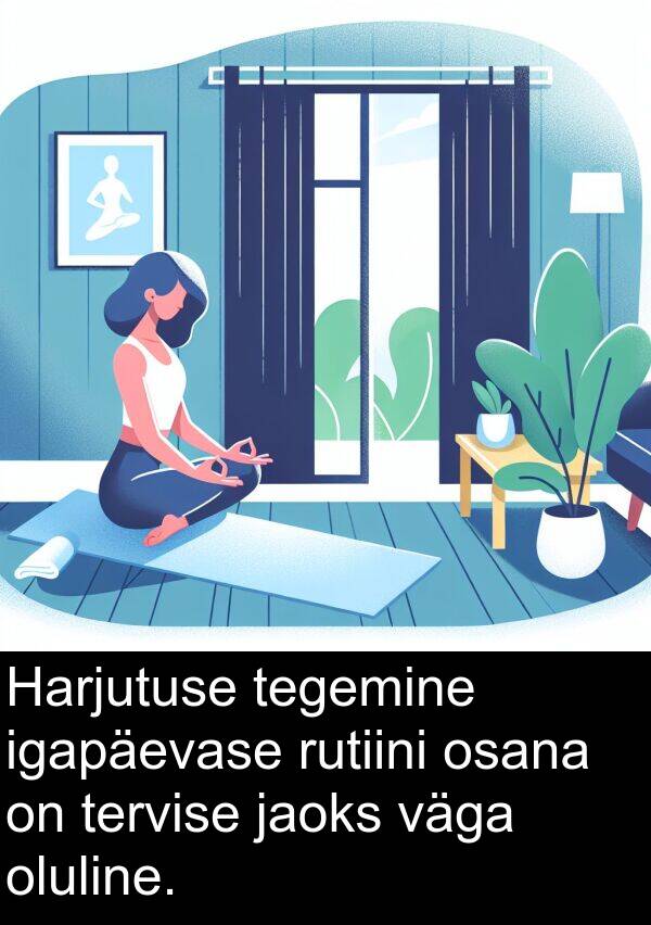 osana: Harjutuse tegemine igapäevase rutiini osana on tervise jaoks väga oluline.
