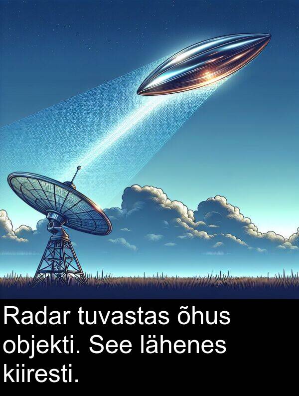 lähenes: Radar tuvastas õhus objekti. See lähenes kiiresti.