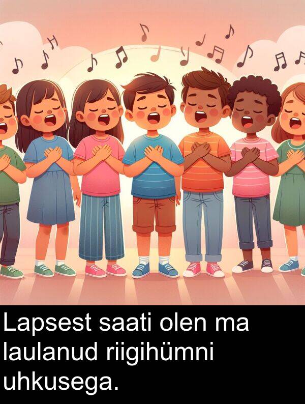 uhkusega: Lapsest saati olen ma laulanud riigihümni uhkusega.