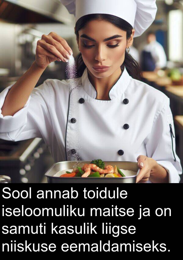 toidule: Sool annab toidule iseloomuliku maitse ja on samuti kasulik liigse niiskuse eemaldamiseks.