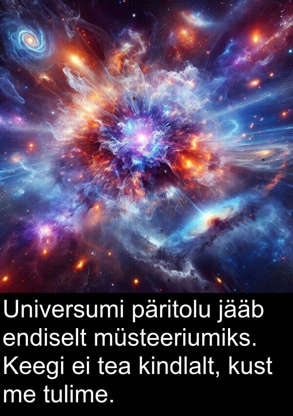 kust: Universumi päritolu jääb endiselt müsteeriumiks. Keegi ei tea kindlalt, kust me tulime.